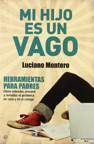 Mi hijo es un vago: herramientas para padres : cómo entender, prevenir y remediar el problema en casa y en el colegio (Psicología y salud)