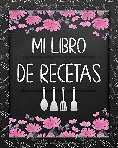 Mi Libro de Recetas: Libro de cocina en blanco personalizado para anotar hasta 120 recetas - cuaderno de recetas de cocina para escribir