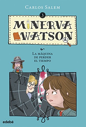 Minerva Watson y LA MÁQUINA DE PERDER EL TIEMPO: 3