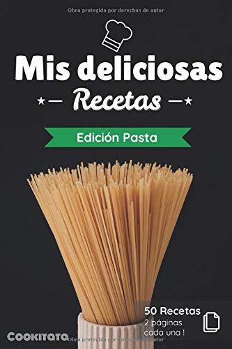 Mis deliciosas Recetas - Edición Pasta: Libro de recetas para ser completado y personalizado | 50 recetas | 2 páginas cada una