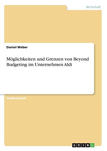 Möglichkeiten und Grenzen von Beyond Budgeting im Unternehmen Aldi