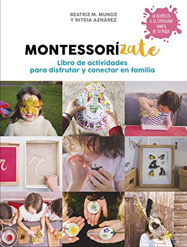 Montessor#zate. Libro de actividades para disfrutar y conectar en familia: Libro de actividades para disfrutar y conectar en familia (Embarazo, beb# y ni#o)