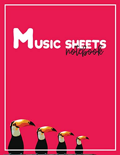 Music Sheet Notebooks: Pink Toucan Birds with Blank Sheet Music Template containing Staffs or Staves for Songwriters, Musicians, and Theory Students with Large Pages 8.5x11 Inches