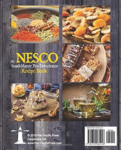 My NESCO SnackMaster Pro Dehydrator Recipe Book: 100 Delicious Every-Day Recipes  including Jerky, Tea & Potpourri!: Volume 1 (Fruit & Veggie Snacks)