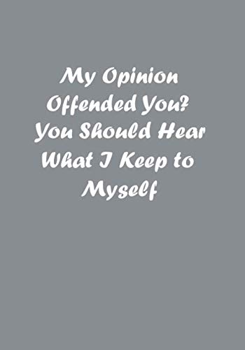 My Opinion Offended You  You Should Hear What I Keep to Myself: Team Member Appreciation Gifts for Coworkers - coworker gifts notebook - Employees ... ... (Employee Appreciation Gifts), Friends