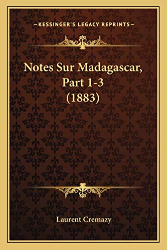 Notes Sur Madagascar, Part 1-3 (1883)