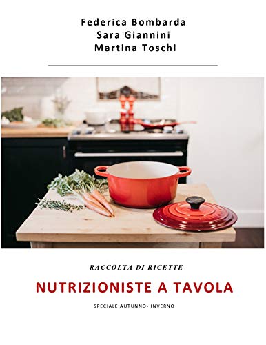 NUTRIZIONISTE A TAVOLA: RACCOLTA DI RICETTE SPECIALE AUTUNNO INVERNO (Italian Edition)