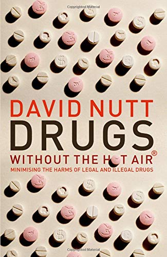 Nutt, D: Drugs Without the Hot Air