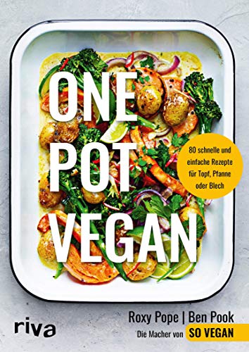 One Pot vegan: 80 schnelle und einfache Rezepte für Topf, Pfanne oder Blech (German Edition)