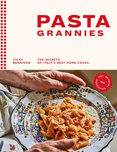 Pasta Grannies: The Official Cookbook: The Secrets of Italy's Best Home Cooks (English Edition)