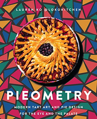 Pieometry: Modern Tart Art and Pie Design for the Eye and the Palate (English Edition)