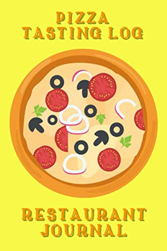 Pizza Tasting Log Restaurant Journal: A perfect journal for you to track, rate, record and review all the pizza's you can manage to eat. For pizza ... slice, or use it to perfect your own recipes.