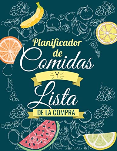 Planificador de comidas y lista de la compra: Organiza, registra y planifica tus comidas semanales | Un calendario, registro y diario de comidas de 52 semanas | Lista de compras de comida semanal