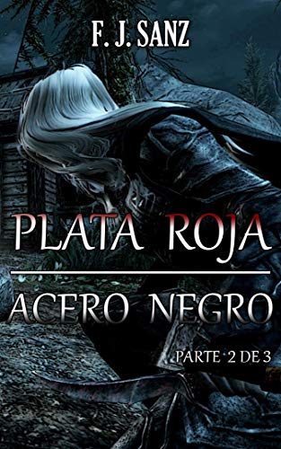 Plata roja, acero negro: (Parte 2 de 3) (El Forjador de Crónicas nº 5)