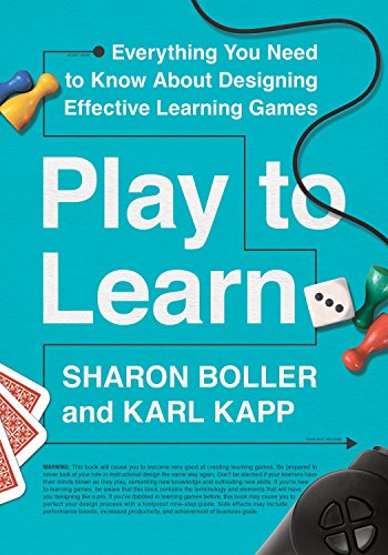 Play to Learn: Everything You Need to Know About Designing Effective Learning Games (English Edition)