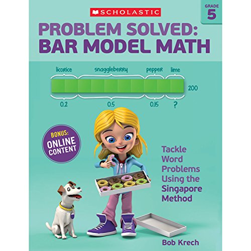 Problem Solved: Bar Model Math Grade 5: Tackle Word Problems Using the Singapore Method