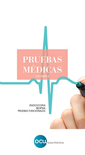 PRUEBAS MÉDICAS. Volumen 2: Endoscopia. Biopsia. Pruebas funcionales