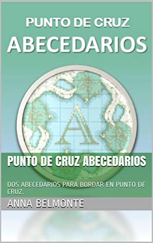 PUNTO DE CRUZ ABECEDARIOS: DOS ABECEDARIOS PARA BORDAR EN PUNTO DE CRUZ.