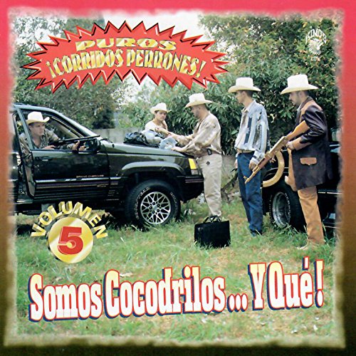 Puros Corridos Perrones Somos Cocodrilos y Que, Vol. 5