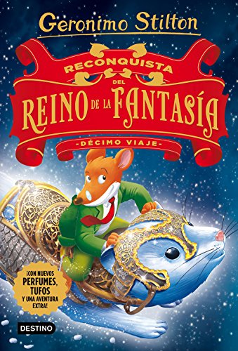 Reconquista del Reino de la Fantasía. Décimo viaje: ¡Con nuevos perfumes, tufos y una aventura extra! (Geronimo Stilton)