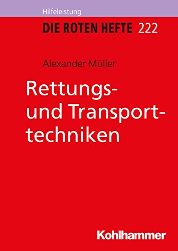 Rettungs- und Transporttechniken (Die Roten Hefte /Ausbildung kompakt 222) (German Edition)