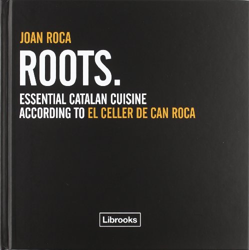 Roots: Essential catalan cuisine according to El Celler de Can Roca (Cooking Librooks)