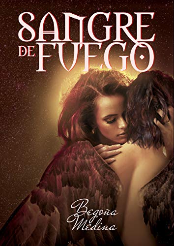 Sangre de fuego: Novela de romance paranormal, juvenil y fantasía (A partir de 16 años mínimo) (Trilogía de Ángeles y Demonios nº 2)