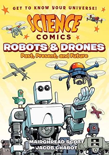 Science Comics: Robots and Drones: Past, Present, and Future (English Edition)