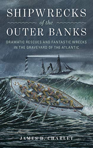 Shipwrecks of the Outer Banks: Dramatic Rescues and Fantastic Wrecks in the Graveyard of the Atlantic (English Edition)