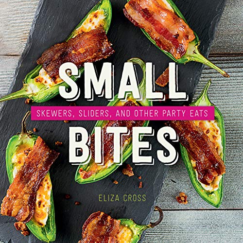 Small Bites: Skewers, Sliders, and Other Party Eats (English Edition)