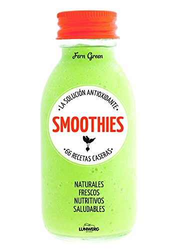 Smoothies. La solución antioxidante. 66 recetas caseras: La solución antioxidante (Come Verde)