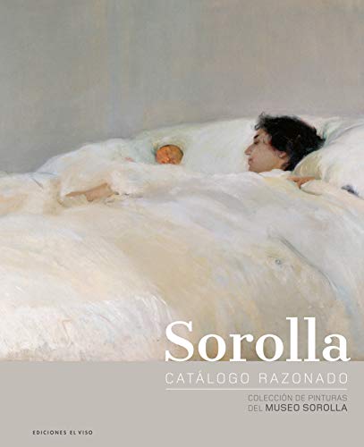 SOROLLA. CATÁLOGO RAZONADO.: COLECCIÓN DE PINTURAS DEL MUSEO SOROLLA.