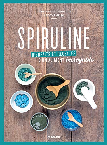 Spiruline - Bienfaits et recettes d'un aliment incroyable (Bien-être green) (French Edition)