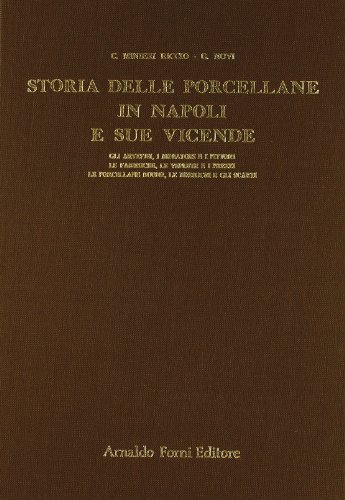 Storia delle porcellane in Napoli e sue vicende (rist. anast. Napoli, 1880)