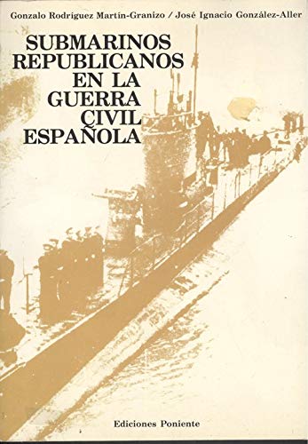 SUBMARINOS REPUBLICANOS EN LA GUERRA CIVIL ESPAÑOLA