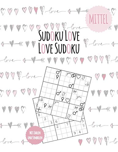 Sudoku Buch für verliebte Erwachsene - 500 Zahlenrätsel Schwierigkeit mittel: Sudoku Love- Valentinstag Geschenk für sie und ihn - Geschenkbuch ... als PDF - inklusive Lösungen und PDF Vorlagen