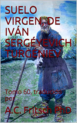 SUELO VIRGEN, DE IVÁN SERGÉYEVICH TURGÉNIEV: Tomo 60, traducido por (Crema y nata de la literatura rusa)