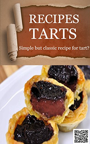 >>Sweet tarts delicious: cookbooks and recipes: Simple but classic recipe for tart? (Images and Making Book 1) (English Edition)