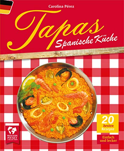 Tapas. Spanische Küche: Die 20 besten Rezepte. Einfach und lecker (German Edition)