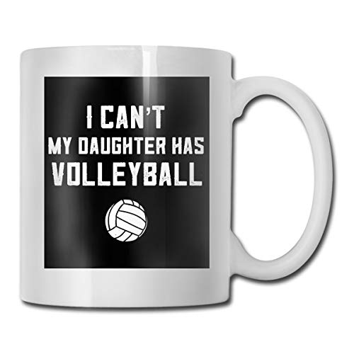 Taza de café personalizable con texto "I Can't My Daughter Has Volleyball", de cerámica, 325 ml, con texto en inglés "I Can't My Daughter Has Volleyball"