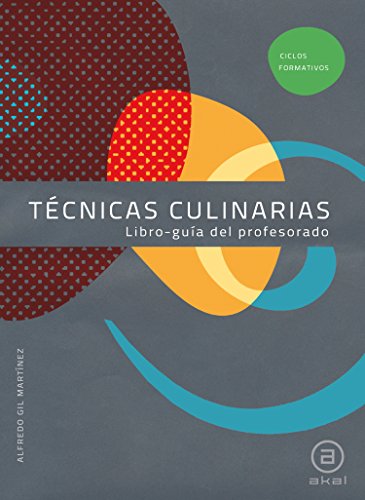 Técnicas culinarias. Libro-guía del profesorado (Ciclos formativos)