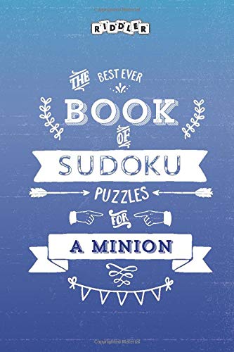 The Best Ever Book of Sudoku Puzzles for a Minion