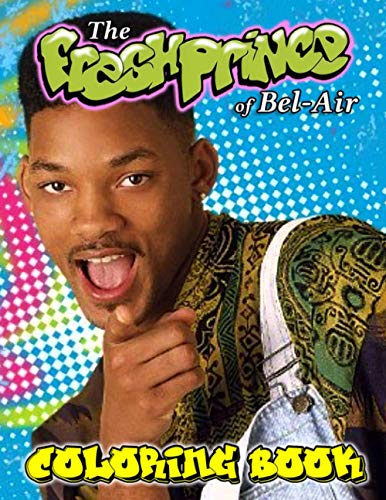 The Fresh Prince of Bel-Air Coloring Book: A Fabulous Coloring Book For Adults With A Lot Of Unique Images Of The Fresh Prince of Bel-Air For Relaxation And Stress Relief