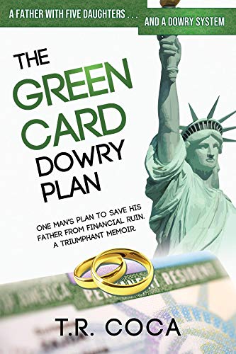 The Green Card Dowry Plan: A triumphant memoir of an Indian immigrant's plan to bypass dowries for his five sisters. (Thematic, memoir) (English Edition)