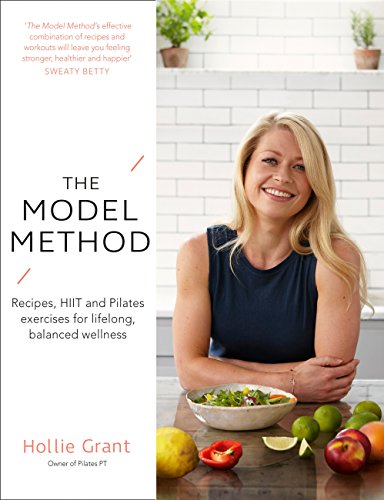 The Model Method: Recipes, HIIT and Pilates Exercises for Lifelong, Balanced Wellness (English Edition)