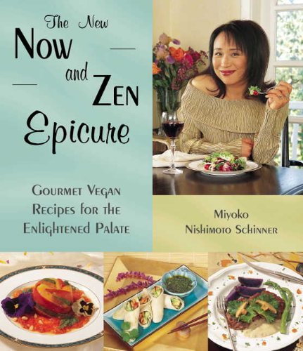 The New Now and Zen Epicure: Gourmet Cuisine for the Enlightened Palate by Miyoko Mishimoto Schinner (1-Dec-2002) Paperback