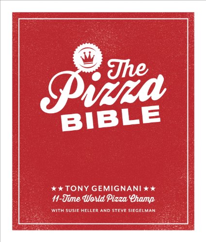 The Pizza Bible: The World's Favorite Pizza Styles, from Neapolitan, Deep-Dish, Wood-Fired, Sicilian, Calzones and Focaccia to New York, New Haven, Detroit, and More (English Edition)