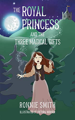 The Royal Princess and the Three Magical Gifts (Victoria Horner) (English Edition)