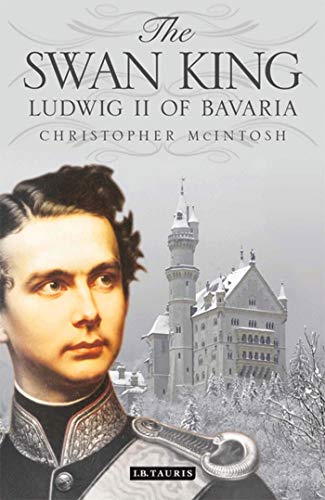 The Swan King: Ludwig II of Bavaria (English Edition)
