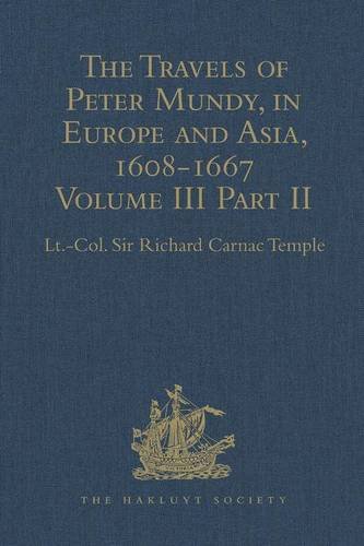 The Travels of Peter Mundy, in Europe and Asia, 1608-1667: Volume III, Part 2: Travels in Achin, Mauritius, Madagascar, and St Helena, 1638 (Hakluyt Society, Second Series)